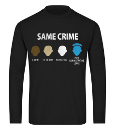 Same crime life 15 years probation paid administrative leave shirt