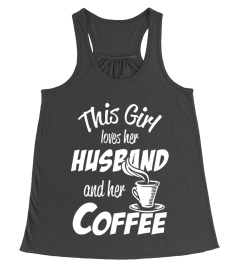 This Girl Loves Her Husband And Her Coffee