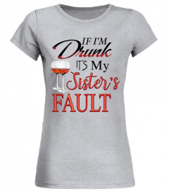 If i'm drunk it's my sister's fault (1)