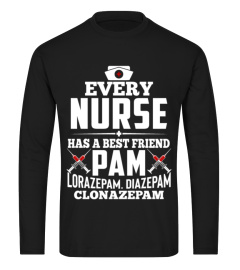 EVERY NURSE HAS A BEST FRIEND PAM LORAZEPAM DIAZEPAM CLONAZEPAM