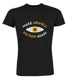 Make Orwell Fiction Again - Philosophy Shirt