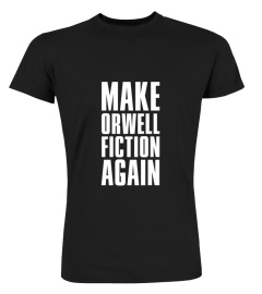 Make Orwell Fiction Again (XL Design)