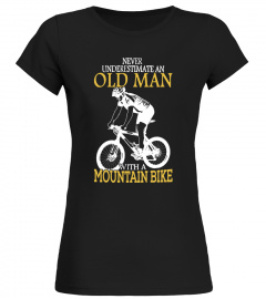Biker T-shirt , Never underestimate an old man with a mountain bike