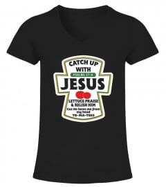 Catch Up With Jesus Lettuce Praise and Relish Him Tee Shirt