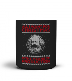 Karl Marx - All I Want for Christmas is the Means of Production Mug