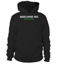 Jesus Loves You & I'm Trying T-Shirt