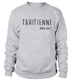 Tahitienne What Else?