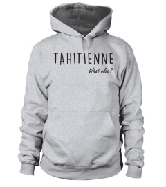 Tahitienne What Else?