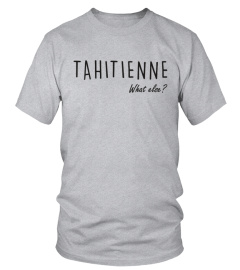 Tahitienne What Else?