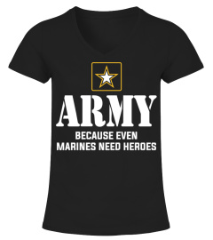 ARMY BECAUSE EVEN MARINES NEED HEROES