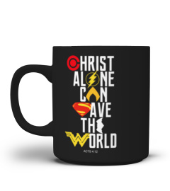 CHRIST ALONE CAN SAVE THE WORLD