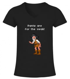 Pants Are For The Weak - Fun Philosophy Shirt