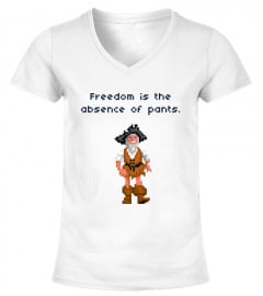 Freedom is the Absence of Pants - Fun Philosophy Shirt
