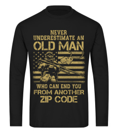 NEVER UNDERESTIMATE AN OLD MAN WHO CAN END YOU FROM ANOTHER ZIP CODE