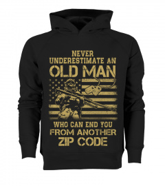 NEVER UNDERESTIMATE AN OLD MAN WHO CAN END YOU FROM ANOTHER ZIP CODE