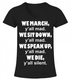 WE MARCH, Y ALL MAD. WE SPEAK UP, (1)