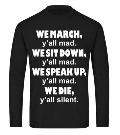 WE MARCH, Y ALL MAD. WE SPEAK UP, (1)