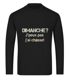 DIMANCHE? J'peux pas j'ai chasse!