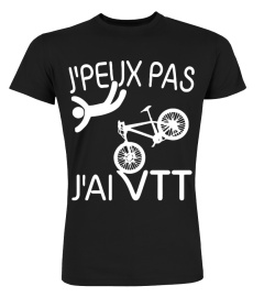 VTT t-shirt : J'PEUX PAS , J'AI VTT 