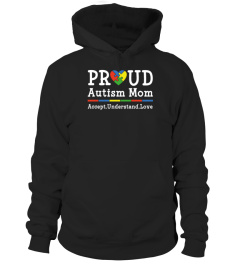 PROUD AUTISM MOM ACCEPT UNDERSTAND LOVE