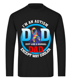 I'M AN AUTISM DAD JUST LIKE A NORMAL DAD EXCEPT WAY COOLER