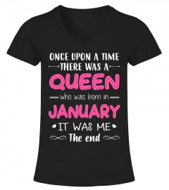 Once upon a time there was a Queen who was born in January. It was me. The end!