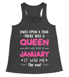 Once upon a time there was a Queen who was born in January. It was me. The end!