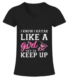 I Know I Kayak Like A Girl