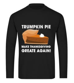  Funny Trumpkin Pie Make Thanksgiving Great Again Shirt Gift