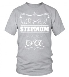 Stepmother T shirt   World's best stepmom ever T Shirt