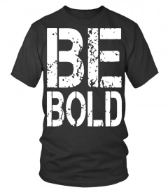 Motivation : Be Bold