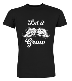 Let it Grow - Fun Philosophy Shirt