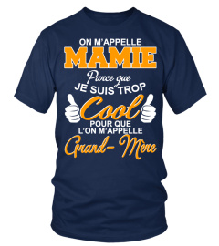 On m’appelle Mamie parce que je suis trop cool pour que l’on m’appelle Grand-Mère T shirt