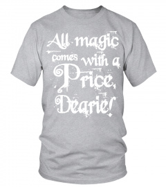 All Magic Comes With A Price Dearie Shirt T Shirt
