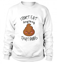 I Dont Eat Anything That POOPS