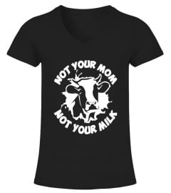 Not Your Mom - Not Your Milk Anti-Dairy