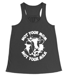 Not Your Mom - Not Your Milk Anti-Dairy