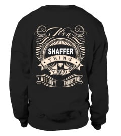 IT'S A SHAFFER THING YOU WOULDN'T UNDERSTAND