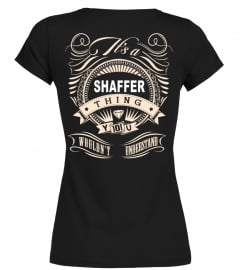 IT'S A SHAFFER THING YOU WOULDN'T UNDERSTAND