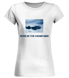 Berg mountain Born in the mountains shirt