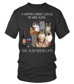 A woman cannot survive on wine alone she also needs cats shirt