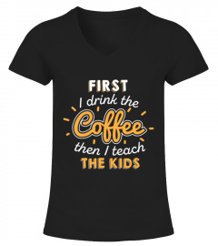 Coffee - First i drink the coffee then i teach the kids (2)