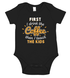 Coffee - First i drink the coffee then i teach the kids (2)