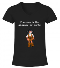 Freedom is the Absence of Pants - Fun Philosophy Shirt