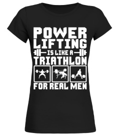 Powerlifting Is Like A Triathlon   T Shirt