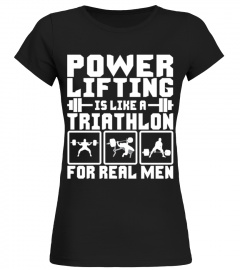Powerlifting Is Like A Triathlon   T Shirt