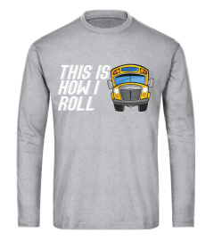 This Is How I Roll School Bus Driver Shirts Funny Gift