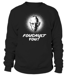Foucault You! - Fun Philosophy Shirt