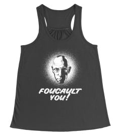 Foucault You! - Fun Philosophy Shirt