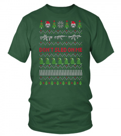 Don't Sled On Me Christmas Shirts